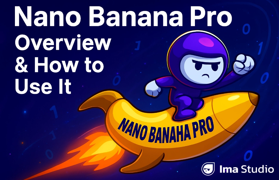 "Banner showing the Ima Studio mascot riding a banana-shaped rocket labeled Nano Banana Pro through a digital galaxy, with the title ‘Nano Banana Pro: Overview & How to Use It’. Vibrant, playful illustration representing AI image generation upgrades."
