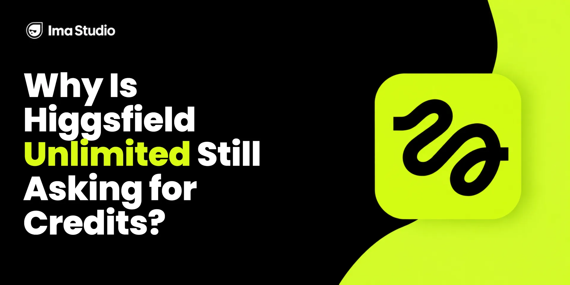 Warum verlangt Higgsfield Unlimited immer noch Credits? — Ima Studio